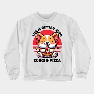 Life Is Better With Corgi And Pizza Pizza Lover Dog Lover Crewneck Sweatshirt